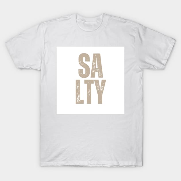 Salty T-Shirt by CocoPrintingCo